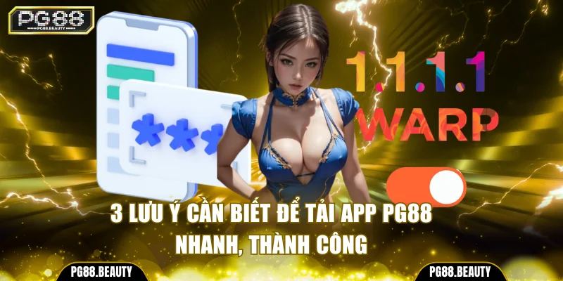 3 lưu ý cần biết để tải app PG88 nhanh, thành công