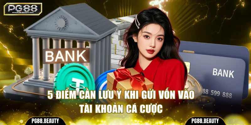 5 điểm cần lưu ý khi gửi vốn vào tài khoản cá cược