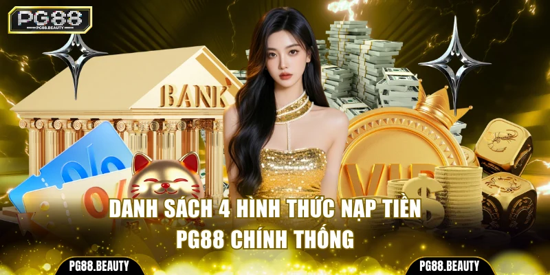 Danh sách 4 hình thức nạp tiền PG88 chính thống