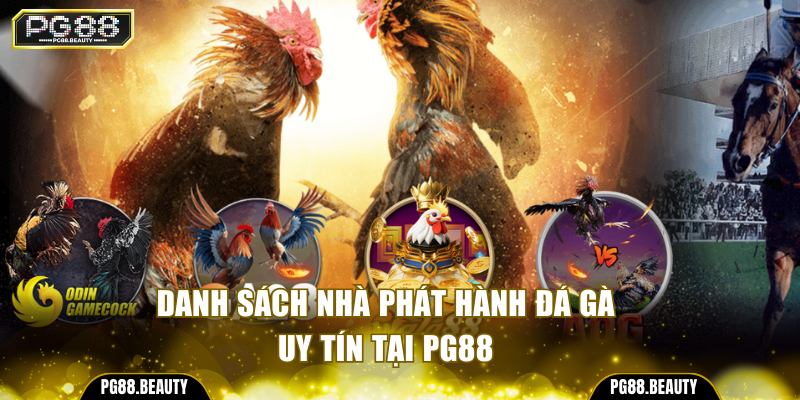 Danh sách nhà phát hành đá gà uy tín