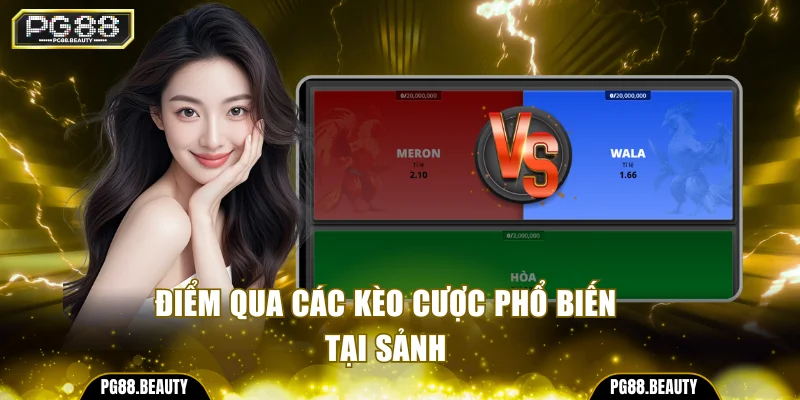Điểm qua các kèo cược phổ biến tại sảnh