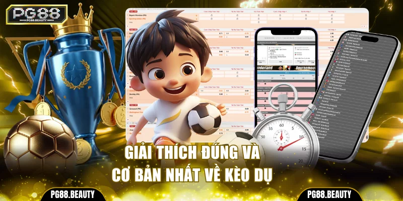 Giải thích đúng và cơ bản nhất về kèo dụ 