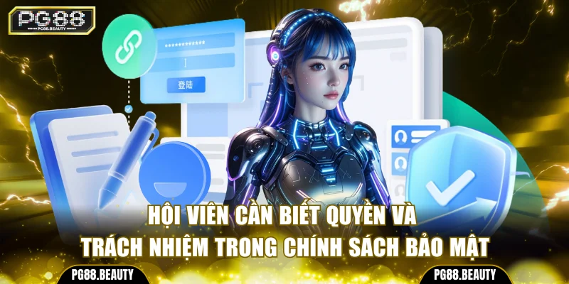 Hội viên cần biết quyền và trách nhiệm trong chính sách bảo mật