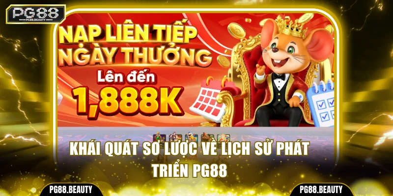 Khái quát sơ lược về lịch sử phát triển PG88