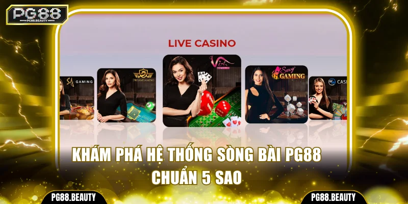 Khám phá hệ thống sòng bài PG88 chuẩn 5 sao