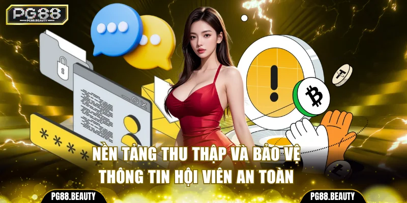 Nền tảng thu thập và bảo vệ thông tin hội viên an toàn