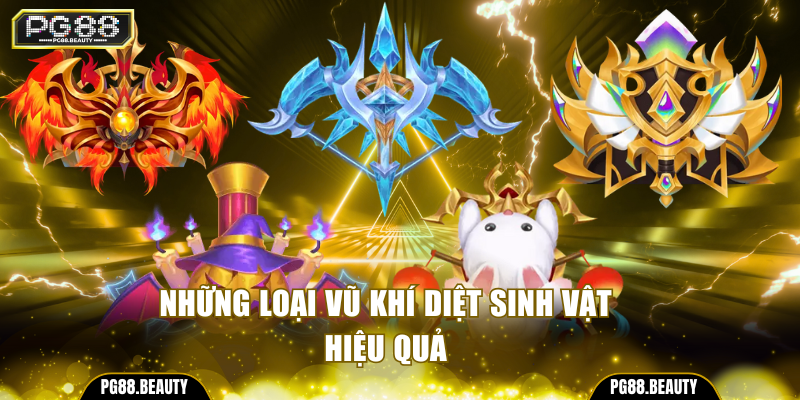 Những loại vũ khí diệt sinh vật hiệu quả