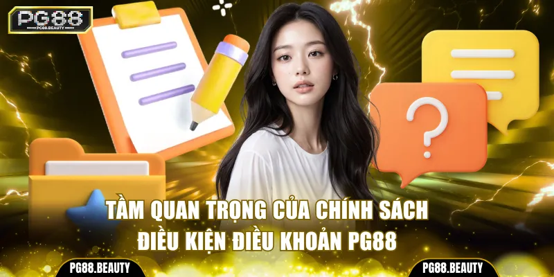 Tầm quan trọng của chính sách điều kiện điều khoản PG88