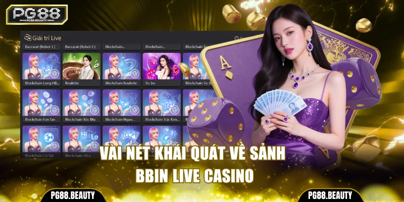 Vài nét khái quát về sảnh Bbin Live Casino