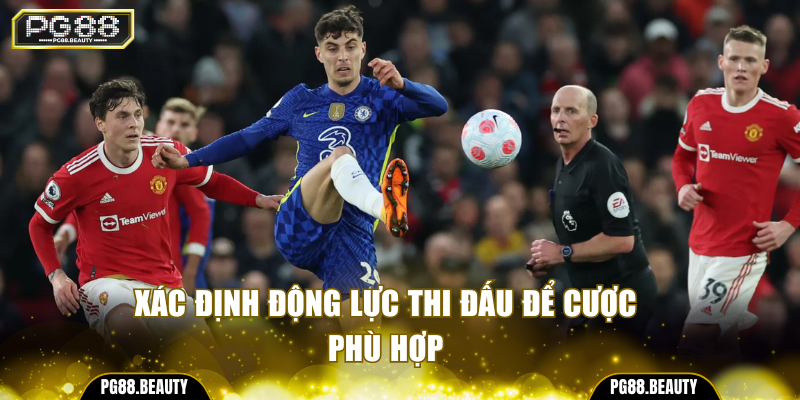 Xác định động lực thi đấu để cược phù hợp